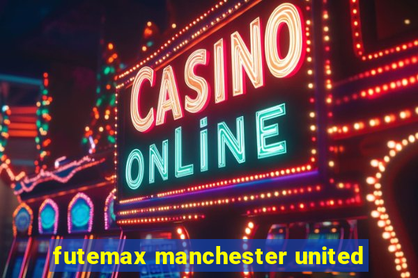 futemax manchester united